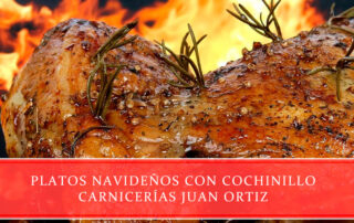 Platos navideños con cochinillo - Carnicerías Juan Ortiz