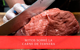 Mitos sobre la carne de ternera - Carnicerías Juan Ortiz